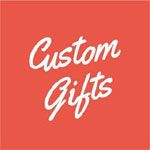 Custom Gifts